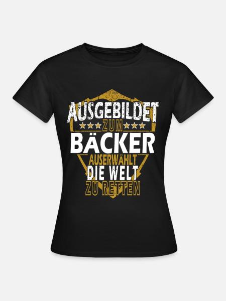 Bäcker Spruch - Frauen T-Shirt - Schwarz