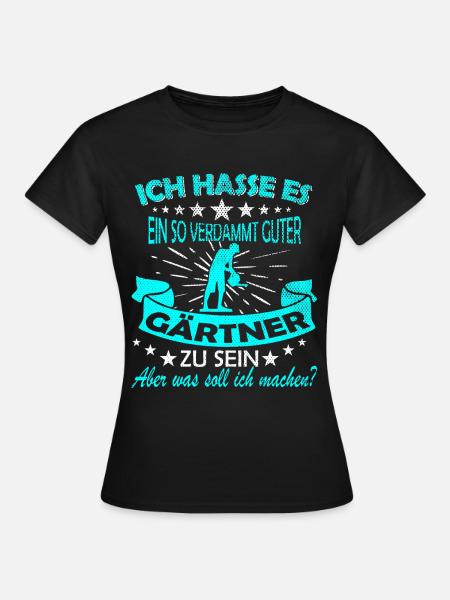 Gärtner Spruch Geschenk - Frauen T-Shirt - Schwarz