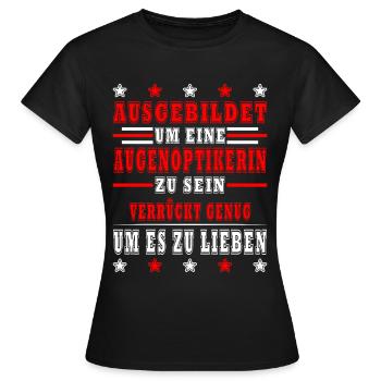 Augenoptikerin Spruch Design für stolze Optiker - Frauen T-Shirt - Schwarz - Vorne - AI Model Female 172 dark (172cm)