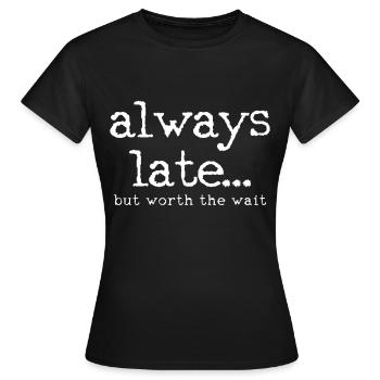 Immer zu spät - Frauen T-Shirt - Schwarz - Vorne - AI Model Female 172 dark (172cm)