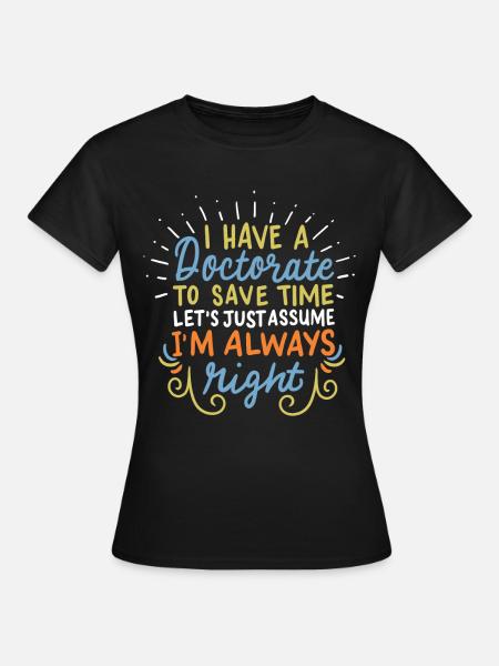 Dr. Doktor Doktorand - Frauen T-Shirt - Schwarz