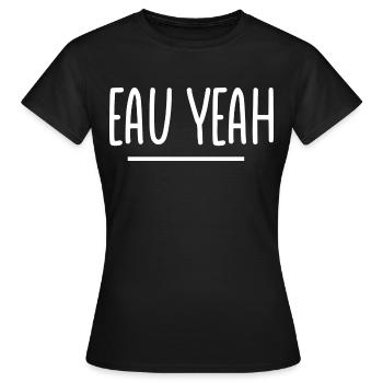 Drôle Eau Yeah Oh Yeah T-Shirt - T-shirt Femme - noir - Devant - AI Model Female 172 dark (172cm)