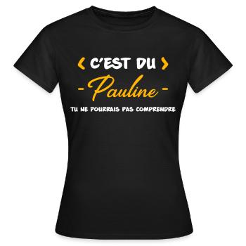C'est Du Pauline Tu Ne Pourrais Pas Comprendre - T-shirt Femme - noir - Devant - AI Model Female 172 dark (172cm)