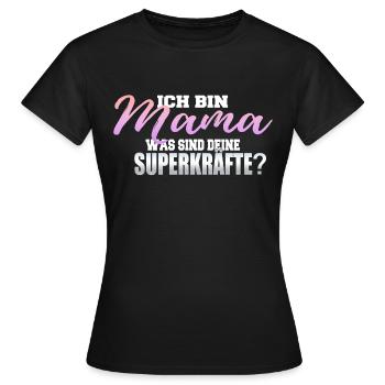 Mama Superkräfte Frauentag Muttertag Geschenkidee - Frauen T-Shirt - Schwarz - Vorne - AI Model Female 172 dark (172cm)