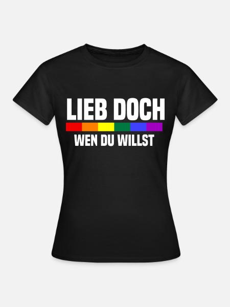 Lieb Doch Wen Du Willst - LGBTQ Spruch - Frauen T-Shirt - Schwarz