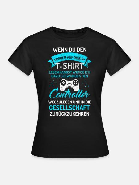 Geschenkidee Gamers Lustiges Gaming T-Shirt - Frauen T-Shirt - Schwarz