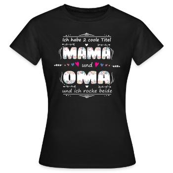 Ich habe 2 coole Titel Mama u. Oma und rocke beide - Frauen T-Shirt - Schwarz - Vorne - AI Model Female 172 dark (172cm)