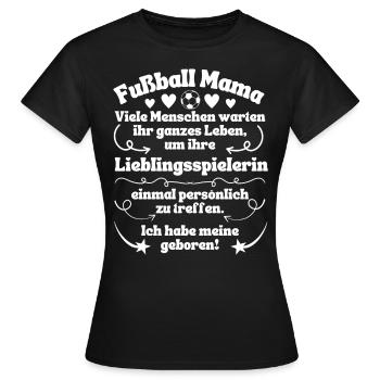 Fußball Mama Lieblingsspielerin geboren - Frauen T-Shirt - Schwarz - Vorne - AI Model Female 172 dark (172cm)