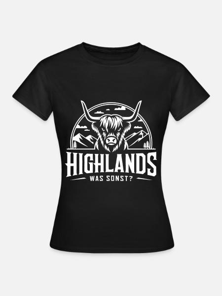 Highlands was sonst Schottisches Hochlandrind - Frauen T-Shirt - Schwarz