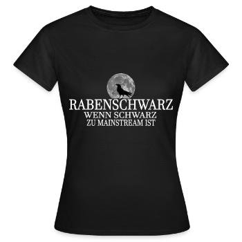 RABENSCHWARZ WENN SCHWARZ ZU MAINSTREAM IST Humor - Frauen T-Shirt - Schwarz - Vorne - AI Model Female 172 dark (172cm)