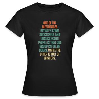 Einer der Unterschiede zwischen einigen erfolgreichen und - Frauen T-Shirt - Schwarz - Vorne - AI Model Female 172 dark (172cm)