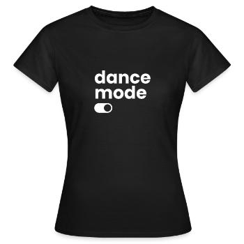 Dance mode on. - Frauen T-Shirt - Schwarz - Vorne - AI Model Female 172 dark (172cm)