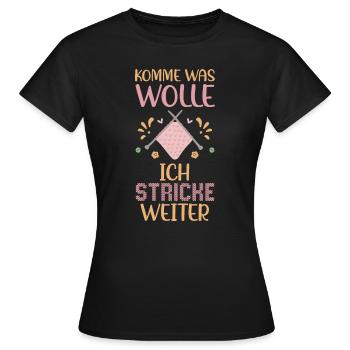 Stricken Shirt Komme was wolle ich stricke weiter - Frauen T-Shirt - Schwarz - Vorne - AI Model Female 172 dark (172cm)