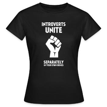Les introvertis s’unissent - séparément dans vos propres maisons - T-shirt Femme - noir - Devant - AI Model Female 172 dark (172cm)