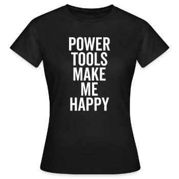 Power Tools Make Me Happy - Women's T-Shirt - black - Front - AI Model Female 172 dark (172cm)