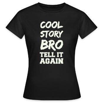 Cool Story Bro Saying - Women's T-Shirt - black - Front - AI Model Female 172 dark (172cm)