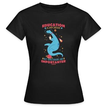 L’éducation est importante, mais les dinosaures sont importants - T-shirt Femme - noir - Devant - AI Model Female 172 dark (172cm)