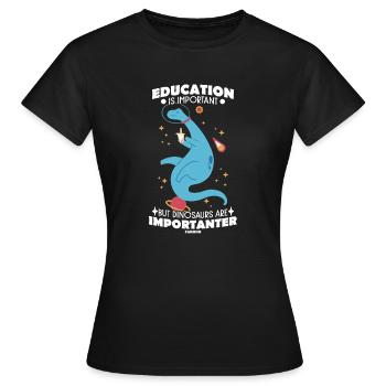 L’éducation est importante, mais les dinosaures sont importants - T-shirt Femme - noir - Devant - AI Model Female 172 dark (172cm)
