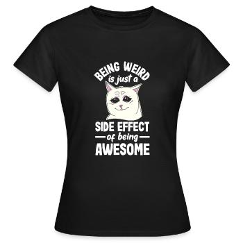 Being weird is just a side effect of being awesome - Frauen T-Shirt - Schwarz - Vorne - AI Model Female 172 dark (172cm)