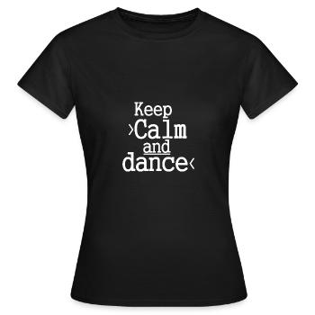 Keep Calm and Dance / Tanzen / Party - Women's T-Shirt - black - Front - AI Model Female 172 dark (172cm)