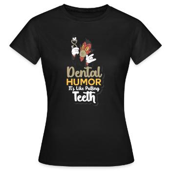 Humour dentaire C’est comme arracher les dents - T-shirt Femme - noir - Devant - AI Model Female 172 dark (172cm)