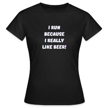Je cours parce que j’aime vraiment boire de la bière et de l’alcool - T-shirt Femme - noir - Devant - AI Model Female 172 dark (172cm)
