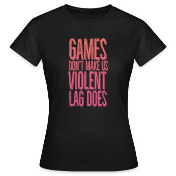 Les jeux ne nous rendent pas violents, le décalage si. - T-shirt Femme - noir - Devant - AI Model Female 172 dark (172cm)