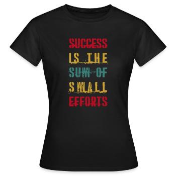 Success is the sum of small efforts QUOTES - Women's T-Shirt - black - Front - AI Model Female 172 dark (172cm)