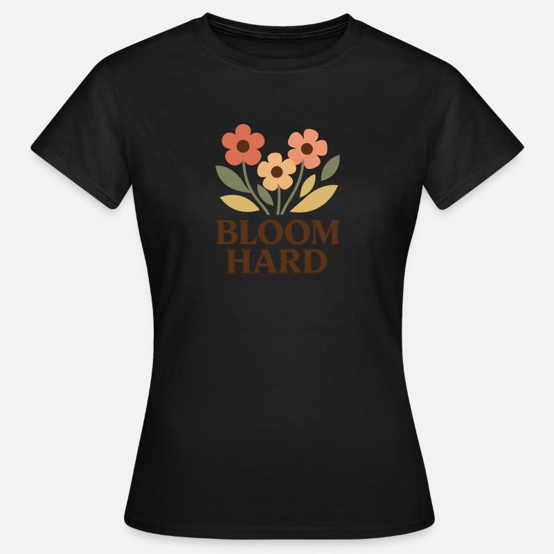 Bloom Hard – Fleuris Sans Frein - T-shirt Femme - noir