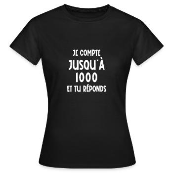 je compte jusqu'à 1000 - T-shirt Femme - noir - Devant - AI Model Female 172 dark (172cm)