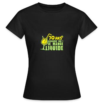 70 ans mange liquide anniversaire - T-shirt Femme - noir - Devant - AI Model Female 172 dark (172cm)