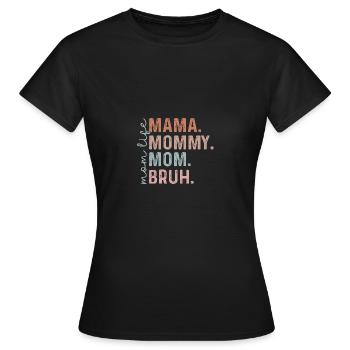 De Mama à Bruh | Citation amusante pour maman - T-shirt Femme - noir - Devant - AI Model Female 172 dark (172cm)