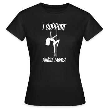 I SUPPORT SINGLE MOMS - Frauen T-Shirt - Schwarz - Vorne - AI Model Female 172 dark (172cm)