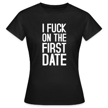 Fuck on the first date - T-shirt Femme - noir - Devant - AI Model Female 172 dark (172cm)