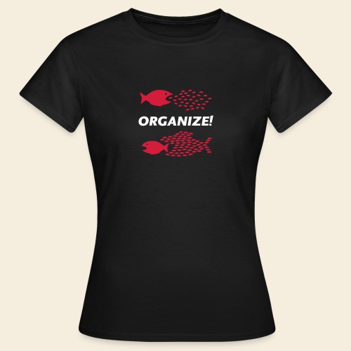 Organize! - Frauen T-Shirt