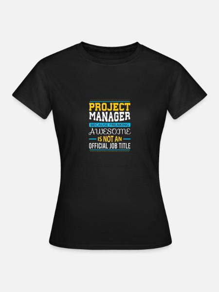 Project Manager - Frauen T-Shirt - Schwarz