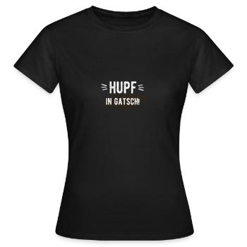 Mundart Dialekt Österreich - Hupf in Gatsch - Frauen T-Shirt - Schwarz - Vorne - AI Model Female 172 dark (172cm)