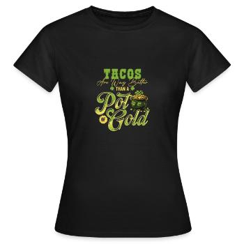 Tacos sind viel besser als ein Topf Gold St - Frauen T-Shirt - Schwarz - Vorne - AI Model Female 172 dark (172cm)