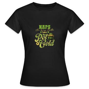 Nickerchen Sind Viel Besser Als Ein Topf Gold St - Frauen T-Shirt - Schwarz - Vorne - AI Model Female 172 dark (172cm)