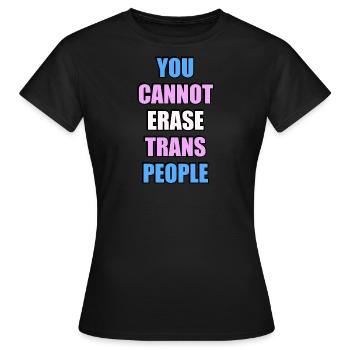 You cannot erase trans people - Women's T-Shirt - black - Front - AI Model Female 172 dark (172cm)