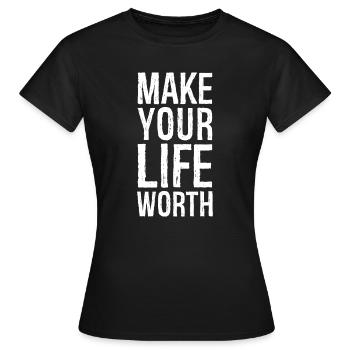 Machen Sie Ihr Leben wertvoll - Frauen T-Shirt - Schwarz - Vorne - AI Model Female 172 dark (172cm)