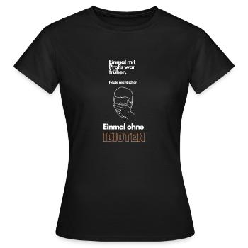 Einmal ohne Idioten! - Frauen T-Shirt - Schwarz - Vorne - AI Model Female 172 dark (172cm)