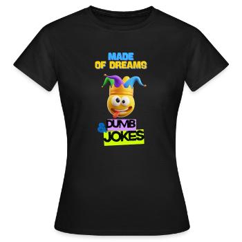 MADE OF DREAMS AND DUMB JOKES - Women's T-Shirt - black - Front - AI Model Female 172 dark (172cm)