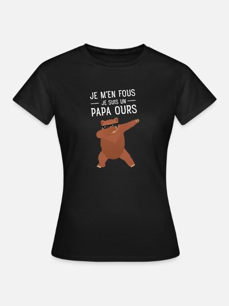 Je M'en Fous Je Suis Un Papa Ours - T-shirt Femme - noir