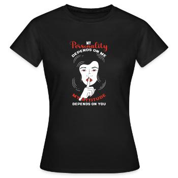 Ma personnalité dépend de mon attitude - T-shirt Femme - noir - Devant - AI Model Female 172 dark (172cm)