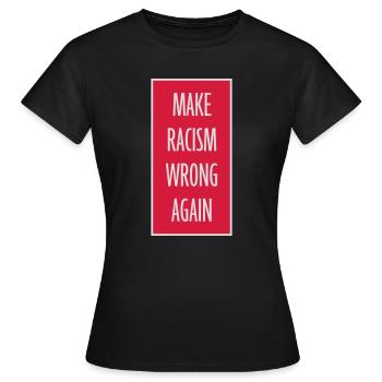 make racism wrong again - Frauen T-Shirt - Schwarz - Vorne - AI Model Female 172 dark (172cm)
