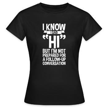 Mais je ne suis pas prêt pour une conversation de suivi4 - T-shirt Femme - noir - Devant - AI Model Female 172 dark (172cm)