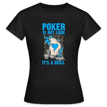 Poker is not Luck it ́s a Skill - Women's T-Shirt - black - Front - AI Model Female 172 dark (172cm)