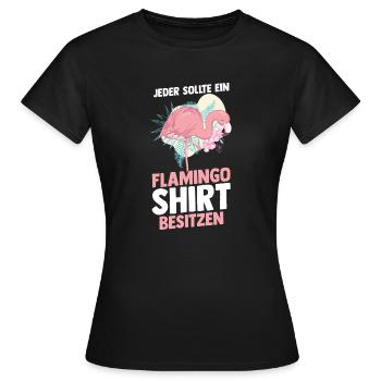 Jeder sollte ein Flamingo besitzen - Frauen T-Shirt - Schwarz - Vorne - AI Model Female 172 dark (172cm)