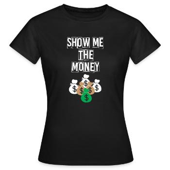 Show Money Design für gut verdienende Berufstätige - Frauen T-Shirt - Schwarz - Vorne - AI Model Female 172 dark (172cm)